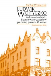 Ludwik Wojtyczko. Krakowski architekt - okładka książki