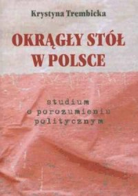 Okrągły Stół w Polsce. Studium - okładka książki