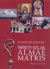 Święty szlak Almae Matris - okładka książki