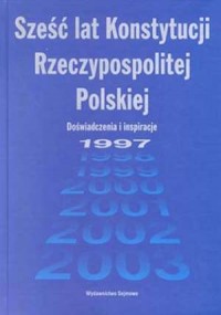 Sześć lat Konstytucji Rzeczypospolitej - okładka książki