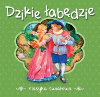 Dzikie łabędzie. Seria: Klasyka - okładka książki