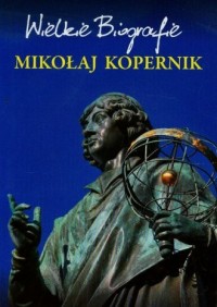 Mikołaj Kopernik. Serie: Wielkie - okładka książki