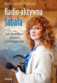 Radio-aktywna Sabała czyli jak - okładka książki
