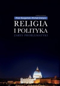Religia i polityka. Zarys problematyki - okładka książki