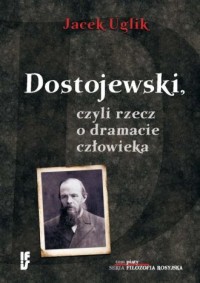 Dostojewski, czyli rzecz o dramacie - okładka książki