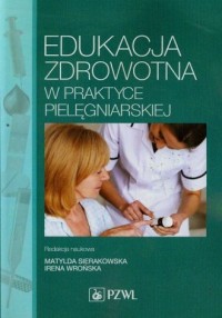 Edukacja zdrowotna w praktyce pielęgniarskiej - okładka książki