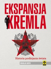 Ekspansja Kremla. Historia podbijania - okładka książki
