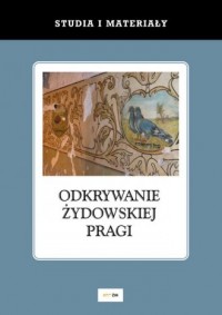 Odkrywanie żydowskiej Pragi. Studia - okładka książki