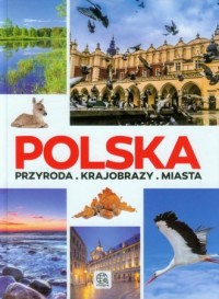Polska. Przyroda. Krajobrazy. Miasta - okładka książki