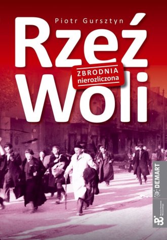 Rzeź Woli. Zbrodnia nierozliczona - okładka książki