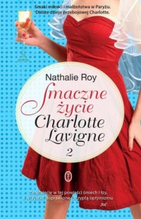 Smaczne życie Charlotte Lavigne. - okładka książki