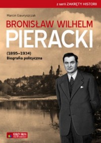 Bronisław Wilhelm Pieracki 1895-1934. - okładka książki