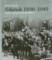 Gdańsk 1930-1945. Koniec pewnego - okładka książki