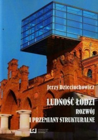 Ludność Łodzi. Rozwój i przemiany - okładka książki