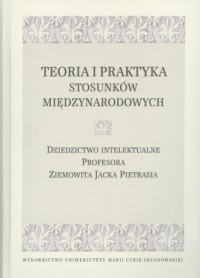 Teoria i praktyka stosunków międzynarodowych. - okładka książki
