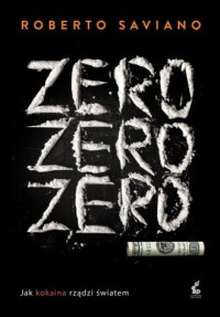 Zero zero zero. Jak kokaina rządzi - okładka książki