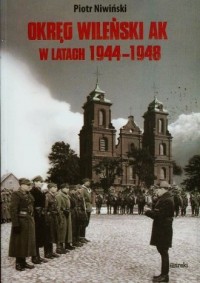 Okręg Wileński AK w latach 1944-1948 - okładka książki