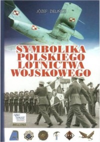 Symbolika Polskiego Lotnictwa Wojskowego - okładka książki