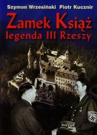 Zamek Książ legenda III Rzeszy - okładka książki