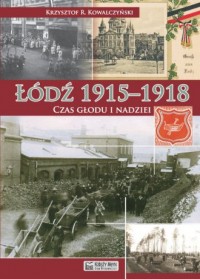 Łódź 1915-1918. Czas głodu i nadziei - okładka książki