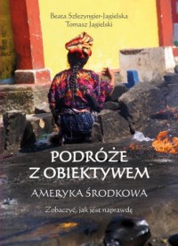 Podróże z obiektywem Ameryka Środkowa - okładka książki