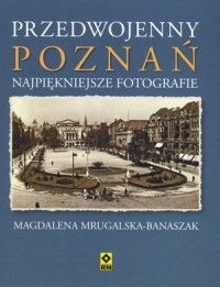Przedwojenny Poznań. Najpiękniejsze - okładka książki