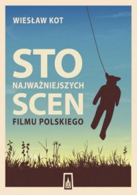 Sto najważniejszych scen filmu - okładka książki