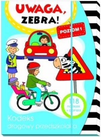 Uwaga, zebra! Kodeks drogowy przedszkolaka. Poziom 1