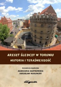 Areszt Śledczy w Toruniu. Historia - okładka książki