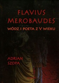Flavius Merobaudes. Wódz i poeta - okładka książki