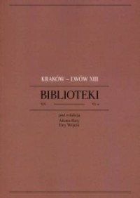 Kraków - Lwów XIII. Biblioteki - okładka książki