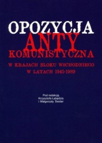 Opozycja antykomunistyczna w krajach - okładka książki