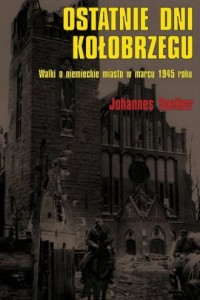 Ostatnie dni Kołobrzegu. Walki - okładka książki