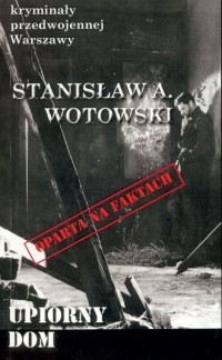 Upiorny dom. Seria: Kryminały przedwojennej Warszawy