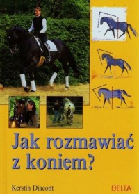 Jak rozmawiać z koniem? - okładka książki