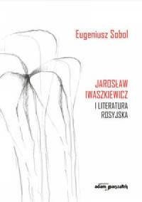 Jarosław Iwaszkiewicz i literatura - okładka książki