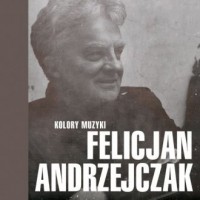 Kolory muzyki. Felicjan Andrzejczak - okładka płyty
