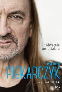 Marek Piekarczyk. Zwierzenia kontestatora - okładka książki