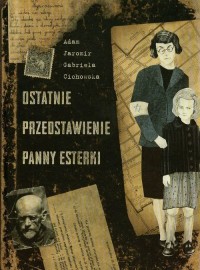 Ostatnie przedstawienie Panny Esterki - okładka książki