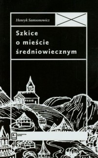 Szkice o mieście średniowiecznym - okładka książki