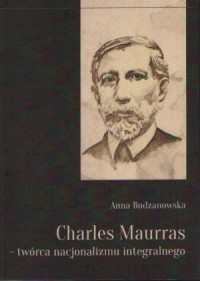 Charles Maurras - twórca nacjonalizmu - okładka książki