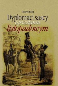 Dyplomaci sascy o powstaniu listopadowym - okładka książki