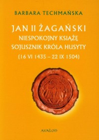 Jan II Żagański. Niespokojny książę. - okładka książki