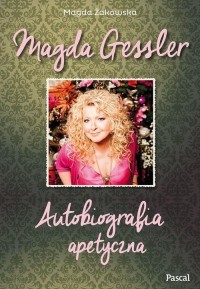 Magda Gessler. Autobiografia apetyczna - okładka książki