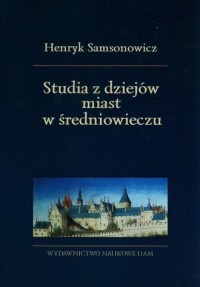 Studia z dziejów miast w średniowieczu - okładka książki