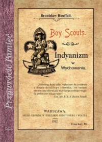 Boy Scouts. Indyanizm w Wychowaniu - okładka książki