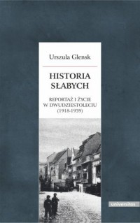Historia słabych. Reportaż i życie - okładka książki