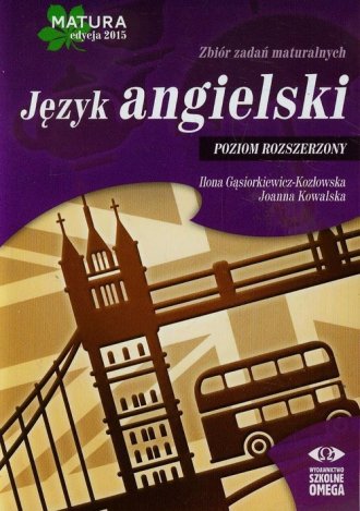 Matura 2015. Język Angielski. Zbiór Zadań Maturalnych. Poziom ...