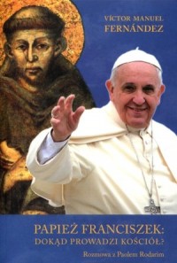 Papież Franciszek: dokąd prowadzi - okładka książki
