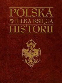Polska. Wielka księga historii - okładka książki